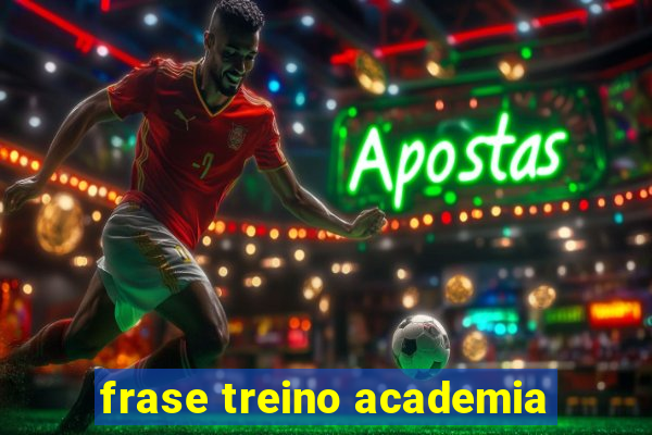 frase treino academia